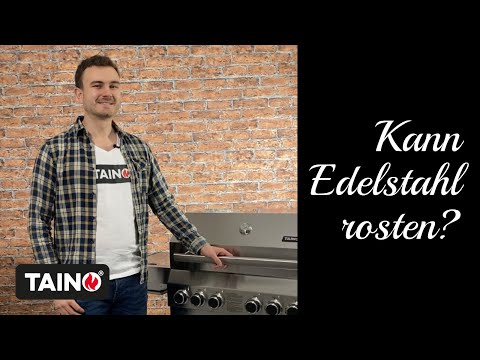 Edelstahl kann nicht rosten - oder doch? TAINO Gasgrill Grillmeister-Wissen PLATINUM Grill